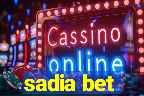 sadia bet